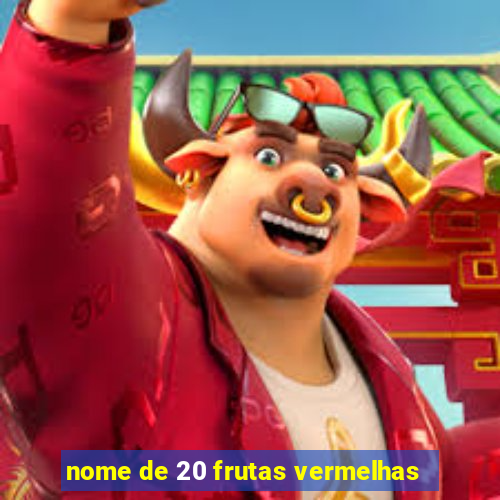 nome de 20 frutas vermelhas